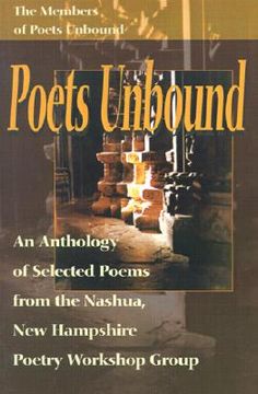 portada poets unbound: an anthology of selected poems from the nashua, new hampshire poetry workshop group (en Inglés)