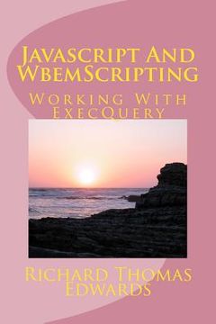 portada Javascript And WbemScripting: Working With ExecQuery (en Inglés)
