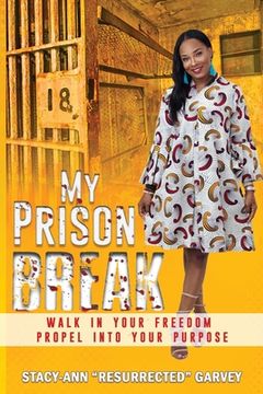 portada My Prison Break: Walk Into Your Freedom, Propel Into Your Purpose (en Inglés)