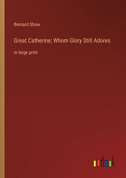 portada Great Catherine; Whom Glory Still Adores: in large print (en Inglés)