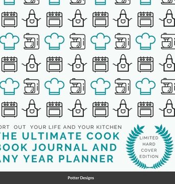 portada The Ultimate Cook Book journal and Any Year Planner Limited Hardcover Edition (en Inglés)