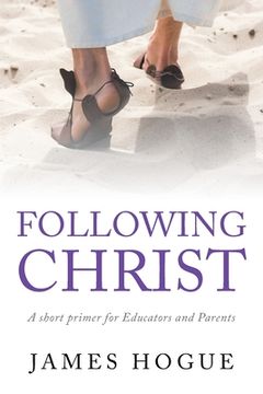 portada Following Christ: A short primer for Educators and Parents (in English)