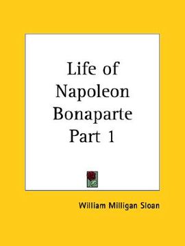portada life of napoleon bonaparte part 1 (en Inglés)