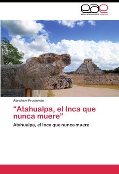 portada "Atahualpa, el Inca que nunca muere": Atahualpa, el Inca que nunca muere