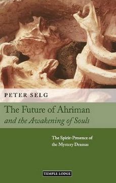 portada The Future of Ahriman and the Awakening of Souls: The Spirit-Presence of the Mystery Dramas (in English)