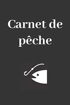 portada Carnet de Pêche: Carnet à Remplir Pour Noter ses Prises - Pour les Pêcheurs et Fans de Pêche - 100 Pages Pour 100 Journées Pêche (in French)