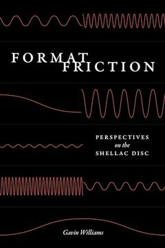 portada Format Friction: Perspectives on the Shellac Disc (New Material Histories of Music) (en Inglés)