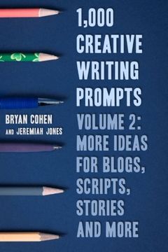 portada 1,000 Creative Writing Prompts, Volume 2: More Ideas for Blogs, Scripts, Stories and More
