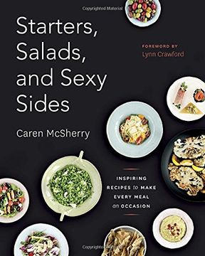 portada Starters, Salads, and Sexy Sides: Inspiring Recipes to Make Every Meal an Occasion (in English)