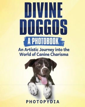 portada Divine Doggos - A Photobook: An Artistic Journey into the World of Canine Charisma