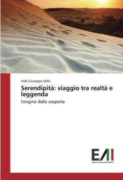 portada Serendipità: viaggio tra realtà e leggenda: l'origine della scoperta (Italian Edition)