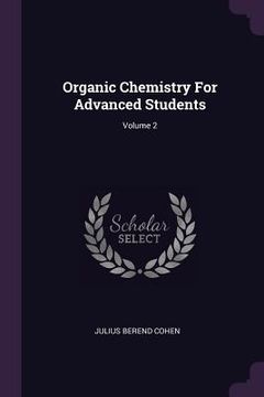 portada Organic Chemistry For Advanced Students; Volume 2 (en Inglés)