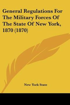 portada general regulations for the military forces of the state of new york, 1870 (1870) (en Inglés)