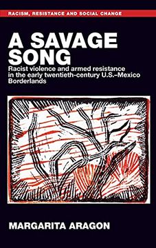portada Savage Song, a: Racist Violence and Armed Resistance in the Early Twentieth-Century U. Sa -Mexico Borderlands (Racism, Resistance and Social Change) (en Inglés)