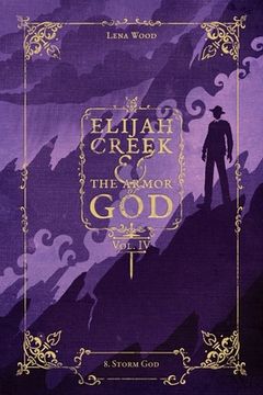 portada Elijah Creek & the Armor of god Vol. Iv: 8. Storm god (Iv) (en Inglés)
