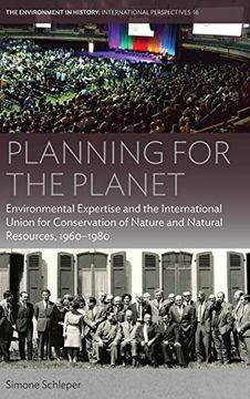 portada Planning for the Planet: Environmental Expertise and the International Union for Conservation of Nature and Natural Resources, 1960–1980 (Environment in History: International Perspectives) (in English)
