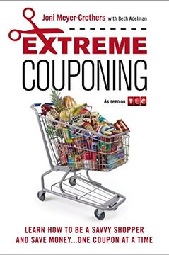 portada Extreme Couponing: Learn how to be a Savvy Shopper and Save Money. One Coupon at a Time (en Inglés)