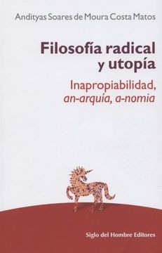 portada FILOSOFIA RADICAL Y UTOPIA. INAPROPIABILIDAD, AN-ARQUIA, A-NOMIA