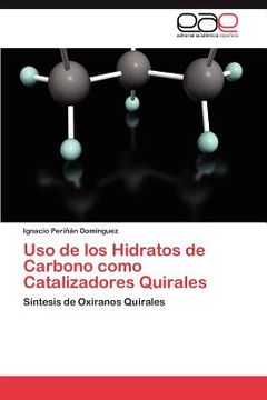portada uso de los hidratos de carbono como catalizadores quirales (in Spanish)