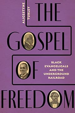 portada The Gospel of Freedom: Black Evangelicals and the Underground Railroad (en Inglés)