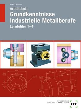 portada Arbeitsheft Grundkenntnisse Industrielle Metallberufe: Lernfelder 1--4: Lernfelder 1-4 (in German)