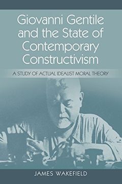 portada Giovanni Gentile and the State of Contemporary Constructivism: A Study of Actual Idealist Moral Theory (en Inglés)