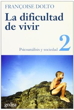 portada La Dificultad de Vivir (T. 2. ): Psicoanalisis y Sociedad