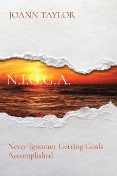 portada N.I.G.G.A.: Never Ignorant Getting Goals Accomplished (in English)
