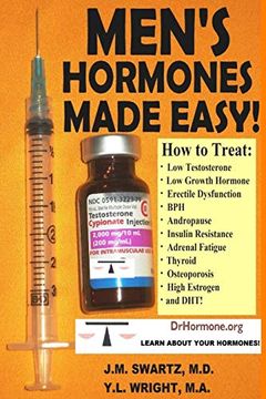 portada Men'S Hormones Made Easy! How to Treat low Testosterone, low Growth Hormone, Erectile Dysfunction, Bph, Andropause, Insulin Resistance, Adrenal Fatigue, Thyroid, Osteoporosis, High Estrogen, and Dht! (en Inglés)
