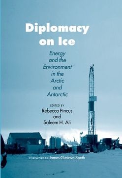 portada Diplomacy on Ice: Energy and the Environment in the Arctic and Antarctic (in English)