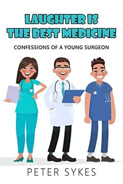portada Laughter is the Best Medicine: Confessions of a Young Surgeon 