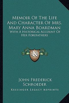 portada memoir of the life and character of mrs. mary anna boardman: with a historical account of her forefathers