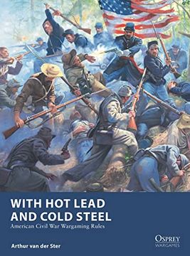 portada With Hot Lead and Cold Steel: American Civil War Wargaming Rules (en Inglés)