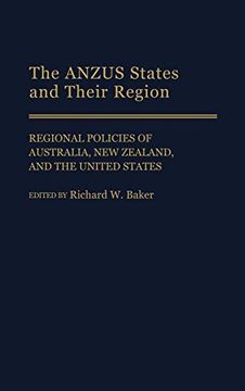 portada The Anzus States and Their Region: Regional Policies of Australia, new Zealand, and the United States 