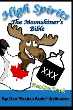 portada High Spirits: The Moonshiner's recipe Bible (en Inglés)
