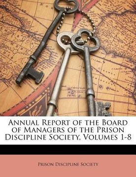 portada annual report of the board of managers of the prison discipline society, volumes 1-8 (in English)