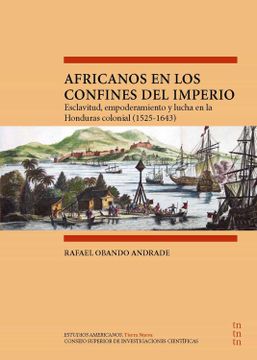 portada Africanos en los Confines del Imperio: Esclavitud, Empoderamiento y Lucha en la Honduras Colonial