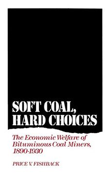 portada Soft Coal, Hard Choices: The Economic Welfare of Bituminous Coal Miners, 1890-1930 (in English)