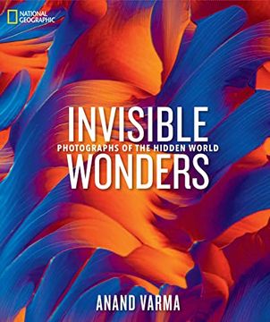 portada National Geographic Invisible Wonders: Photographs of the Hidden World (en Inglés)