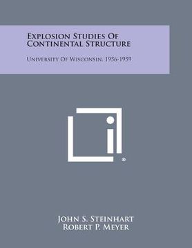 portada Explosion Studies of Continental Structure: University of Wisconsin, 1956-1959 (en Inglés)