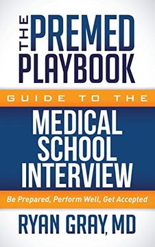 portada The Premed Playbook Guide to the Medical School Interview: Be Prepared, Perform Well, Get Accepted