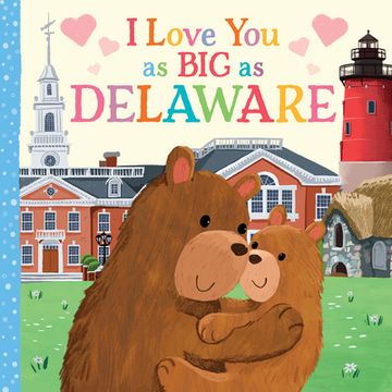 portada I Love you as big as Delaware: A Sweet Love Board Book for Toddlers With Baby Animals, the Perfect Mother's Day, Father's Day, or Shower Gift! (in English)