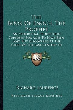 portada the book of enoch, the prophet: an apocryphal production, supposed for ages to have been lost, but discovered at the close of the last century in abys