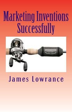 portada Marketing Inventions Successfully: Increasing Odds for Inventor Success