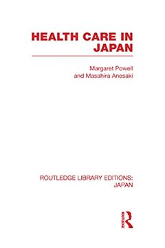 portada Health Care in Japan (Routledge Library Editions, Japan: Sociology & Anthropology, Vol. 79) (en Inglés)