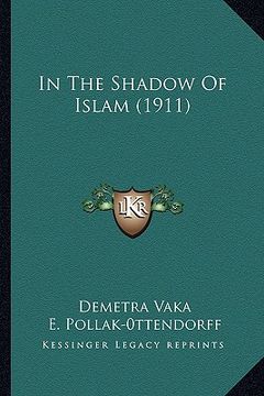 portada in the shadow of islam (1911) in the shadow of islam (1911) (en Inglés)