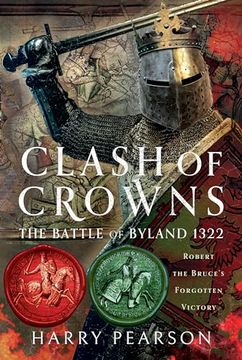 portada Clash of Crowns: The Battle of Byland 1322: Robert the Bruce's Forgotten Victory (en Inglés)