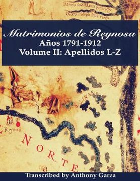 portada Matrimonios de Reynosa Años 1791-1912: Volume II: Apellidos L-Z (en Inglés)