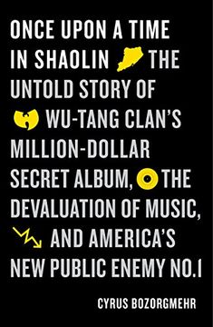 portada Once Upon a Time in Shaolin: The Untold Story of Wu-Tang Clan'S Million-Dollar Secret Album, the Devaluation of Music, and America'S new Public Enemy no. 1 (en Inglés)
