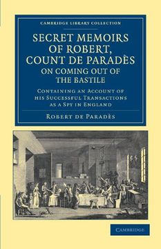 portada Secret Memoirs of Robert, Count de Parades, Written by Himself, on Coming out of the Bastile: Containing an Account of his Successful Transactions as (Cambridge Library Collection - European History) (en Inglés)